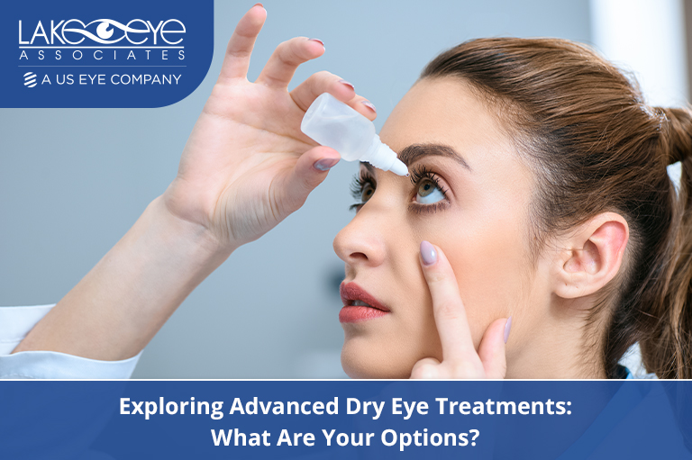 Exploring Advanced Dry Eye Treatments: What Are Your Options